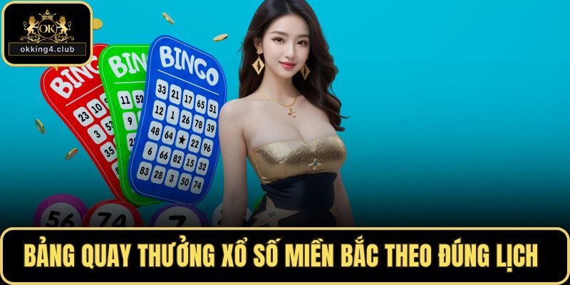 Bảng quay thưởng xổ số miền Bắc theo đúng lịch 