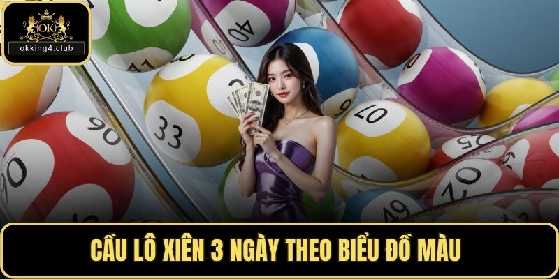Cầu lô xiên 3 ngày theo biểu đồ màu 