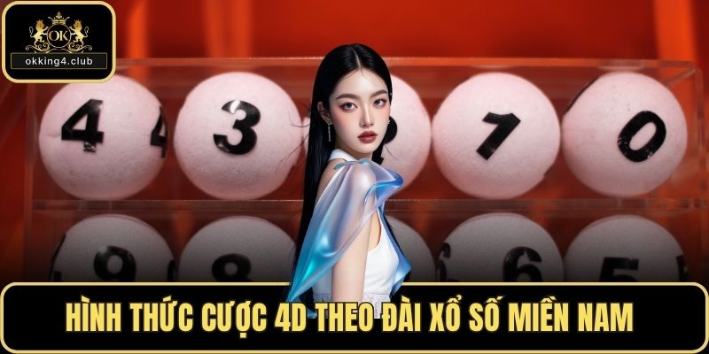 Hình thức cược 4D theo đài xổ số miền Nam 