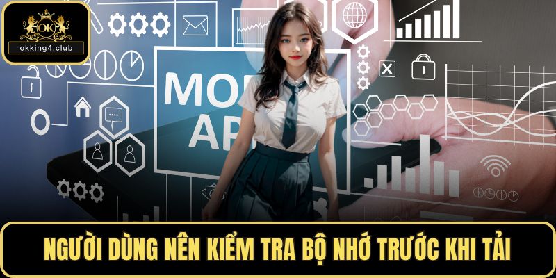 Người dùng nên kiểm tra bộ nhớ trước khi tải