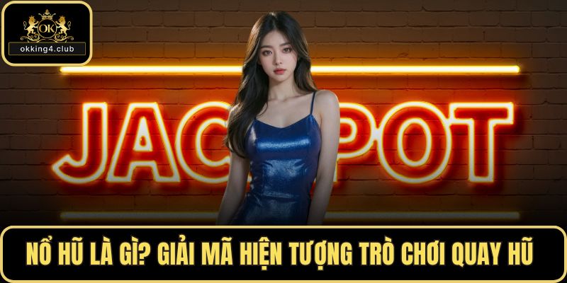 Nổ hũ là gì