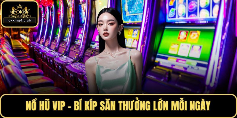 Nổ hũ VIP