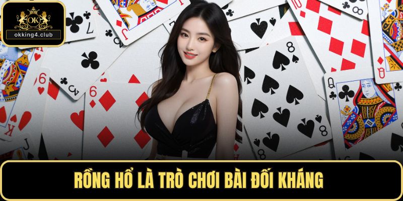 Rồng hổ là trò chơi bài đối kháng 