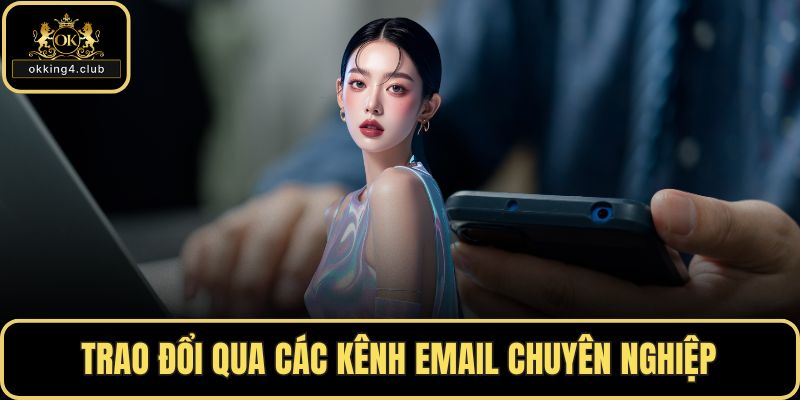Trao đổi qua các kênh email chuyên nghiệp